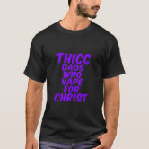 elfbar elfa kaufen Amazon.com: Thicc Dads Who Vape For Christ Father Day T-Shirt : Clothing,  Shoes & Jewelry main image 0