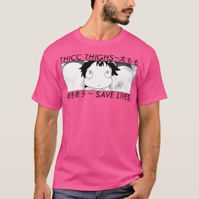 Thicc Thighs Save Lives T-Shirt (Front)