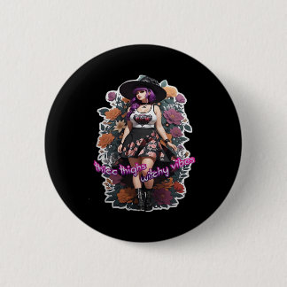 Thicc Thighs Witchy Vibes - Whimsigoth Witch-Core  6 Cm Round Badge