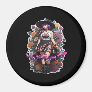 Thicc Thighs Witchy Vibes - Whimsigoth Witch-Core Magnet