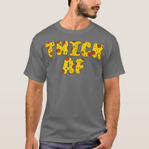 Thick AF Thicc Club Funny Pizza Design Workout Fit T-Shirt