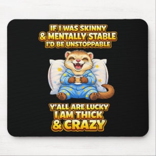 Thick And Crazy Funny Mental Health Ferret Quote Mouse Mat