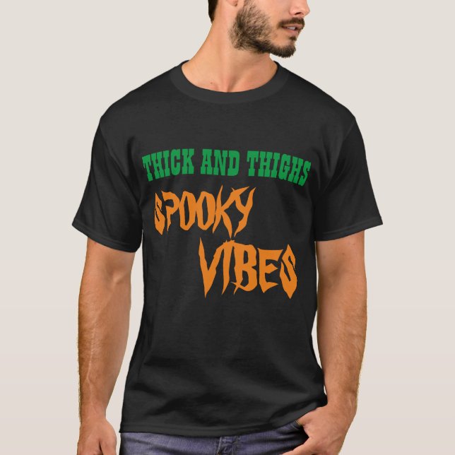 THICK AND THIGHS SPOOKY VIBES T-Shirt (Front)