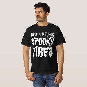 THICK AND THIGHS SPOOKY VIBES T-Shirt