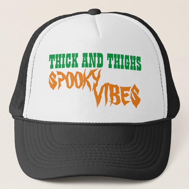 THICK AND THIGHS SPOOKY VIBES  TRUCKER HAT (Front)