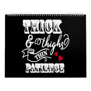 thick and thighs thin patience calendar