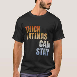 Thick Latinas Can Stay Bold Latina Confidence Gift T-Shirt