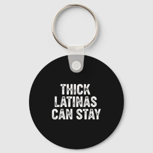 Thick Latinas Can Stay Key Ring