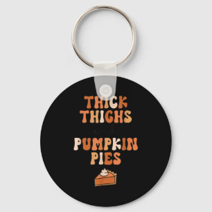 Thick Thighs &amp; Pumpkin Es Baby Thanksgiving Fa Key Ring