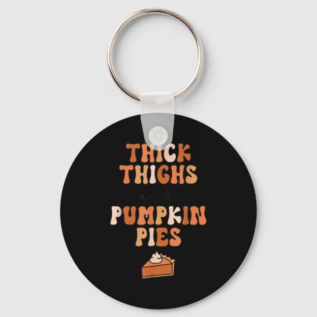 Thick Thighs &amp; Pumpkin Es Baby Thanksgiving Fa Key Ring (Front)