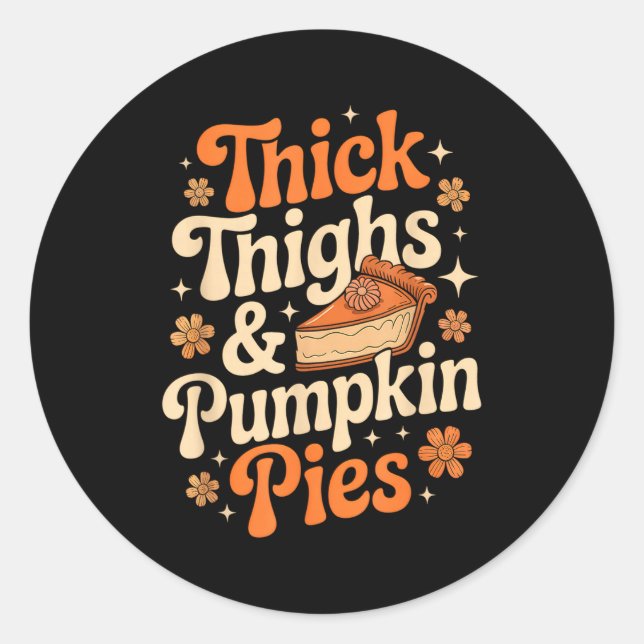 Thick Thighs &amp; Pumpkin Es Thanksgiving Fall Ma Classic Round Sticker (Front)