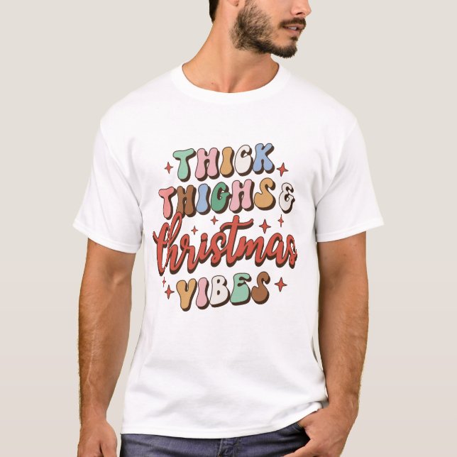 Thick Thighs And Christmas Vibes T-Shirt (Front)