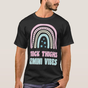 Thick Thighs And Gemini Vibes Zodiac Birthday For  T-Shirt