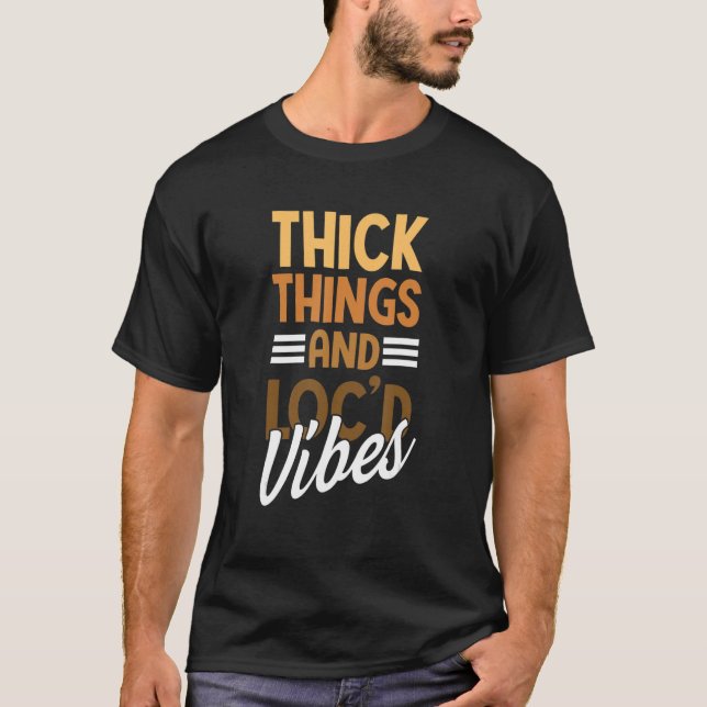 Thick Thighs And Loc'd Vibes U2013 Proud African M T-Shirt (Front)