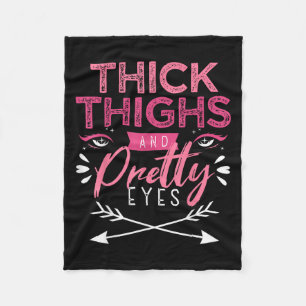 Thick Thighs And Pretty Eyes Motivation Beautiful  Fleece Blanket