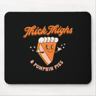 Thick Thighs And Pumpkin Pie Autumn Fall Thanksgiv Mouse Mat