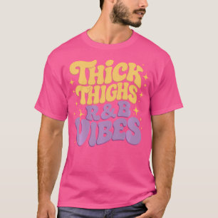 Thick Thighs And Rb Vibes Hip Hop T-Shirt
