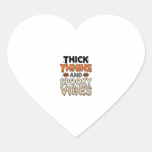 Thick Thighs and Spooky Vibes Halloween Design_1 Heart Sticker