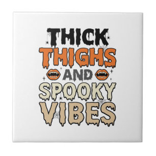 Thick Thighs and Spooky Vibes Halloween Design_1 Tile