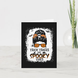 Thick Thighs And Spooky Vibes Halloween Messy Bun  Card