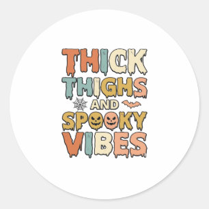 Thick Thighs and Spooky Vibes Halloween Shirt_1 Classic Round Sticker