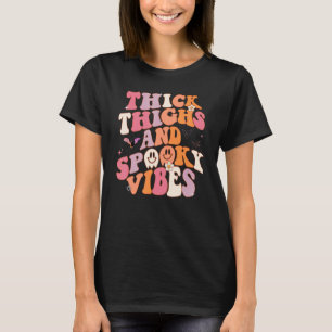 Thick Thighs And Spooky Vibes Spooky Season Hallow T-Shirt