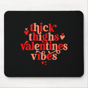 Thick Thighs And Valentine Vibes Heart Valentine O Mouse Mat
