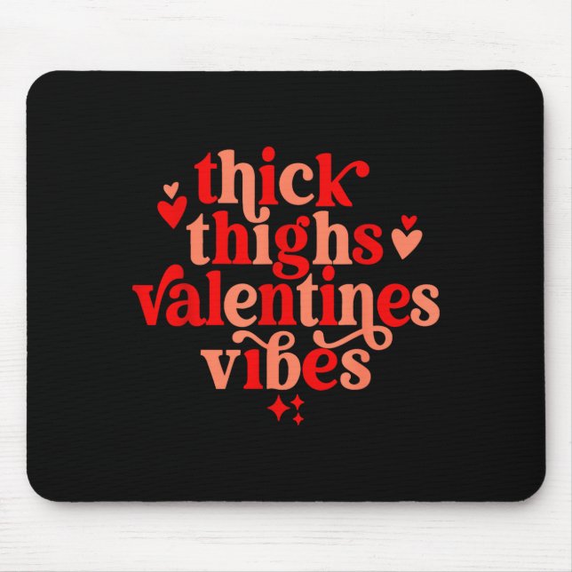 Thick Thighs And Valentine Vibes Heart Valentine O Mouse Mat (Front)