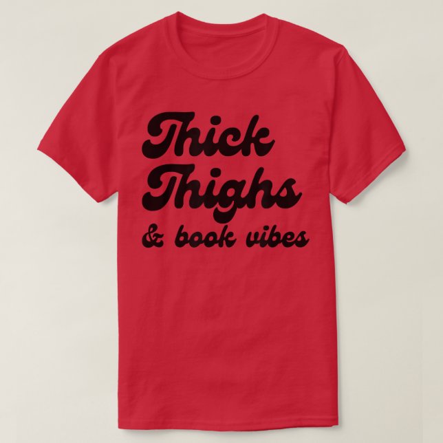 Thick Thighs & Book Vibes Book Lover Bookworm Libr T-Shirt (Design Front)