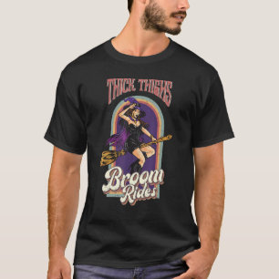 Thick Thighs Broom Rides Witch  Halloween Party Co T-Shirt