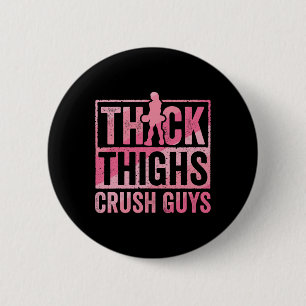 Thick Thighs Crush Guys Funny Gym Workout Bodybuil 6 Cm Round Badge