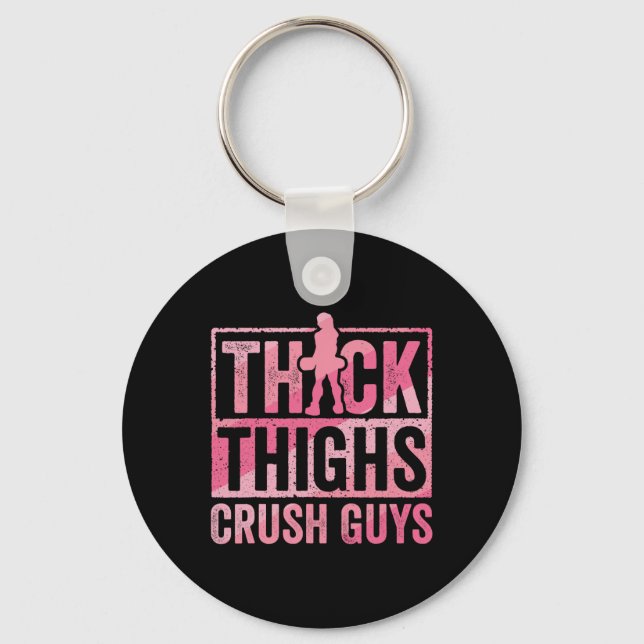 Thick Thighs Crush Guys Funny Gym Workout Bodybuil Key Ring (Front)