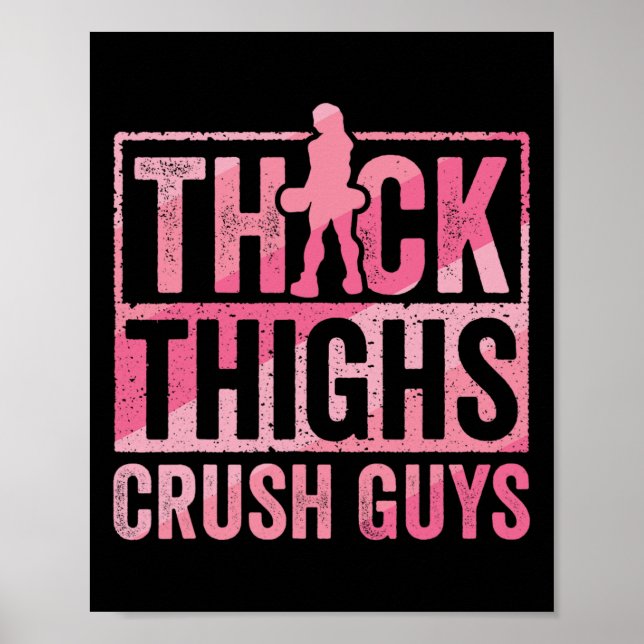 Thick Thighs Crush Guys Funny Gym Workout Bodybuil Poster (Front)