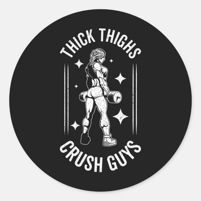 Thick Thighs Crush Guys Gym Workout Fitness Bodybu Classic Round Sticker (Front)