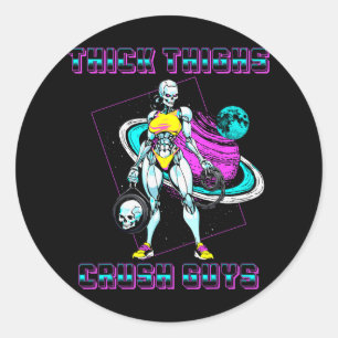 Thick Thighs Crush Guys Weightlifting Bodybuilding Classic Round Sticker