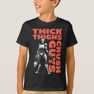 Thick Thighs Crush Guys Weightlifting Bodybuilding T-Shirt