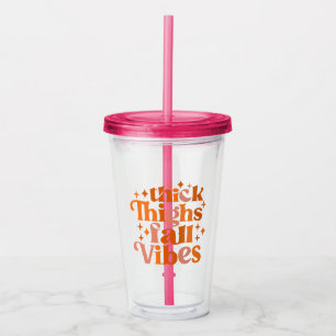 Thick Thighs Fall Vibes Acrylic Tumbler