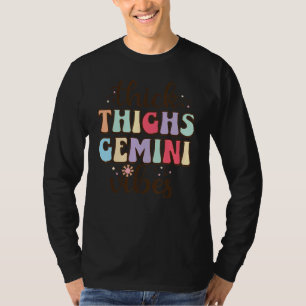 Thick Thighs Gemini Vibes Birthday Zodiac Sign Gem T-Shirt