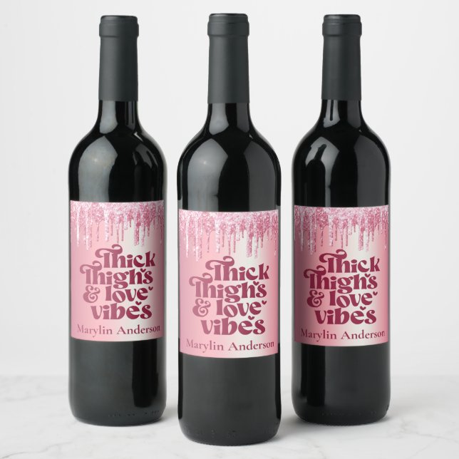 THICK THIGHS & LOVE VIBES VALENTINES GLITTER DRIP WINE LABEL (Bottles)