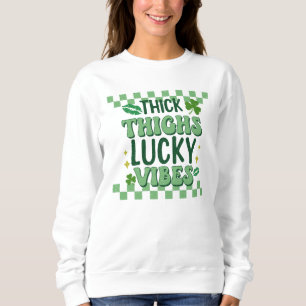 Thick Thighs Lucky Vibes St. Patrick's Day Sweatshirt