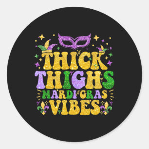 Thick Thighs Mardi Gras Vibes Fleur De Lis Mardi G Classic Round Sticker