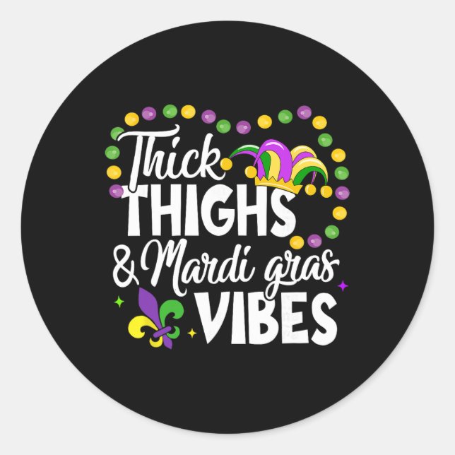 Thick Thighs Mardi Gras Vibes Fleur De Lis Mardi G Classic Round Sticker (Front)