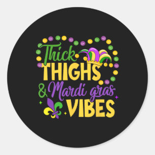 Thick Thighs Mardi Gras Vibes Fleur De Lis Mardi G Classic Round Sticker