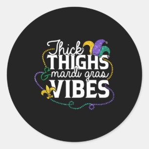 Thick Thighs Mardi Gras Vibes Mardi Gras For Men W Classic Round Sticker