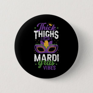 Thick Thighs Mardi Gras Vibes New Orleans Party Gr 6 Cm Round Badge