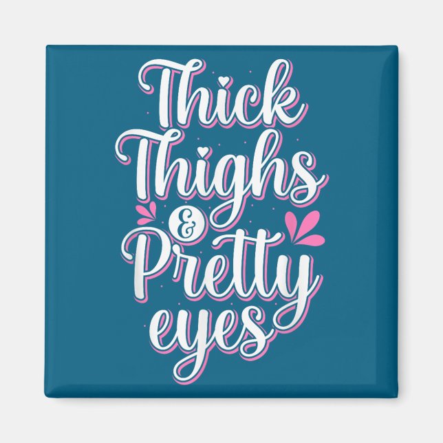 Thick Thighs Pretty Eyes Gym Motivation Quote Work Magnet (Front)