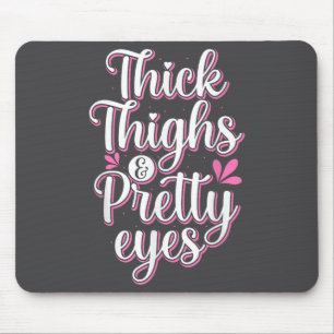 Thick Thighs Pretty Eyes Gym Motivation Quote Work Mouse Mat