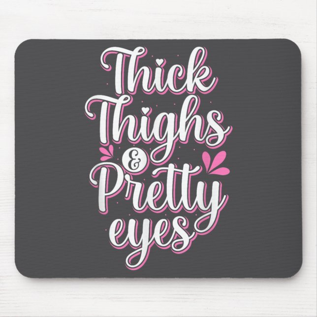 Thick Thighs Pretty Eyes Gym Motivation Quote Work Mouse Mat (Front)