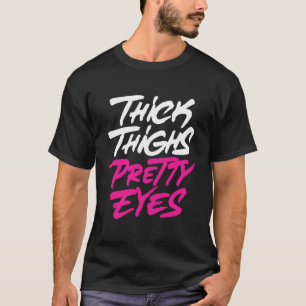 Thick Thighs Pretty Eyes Plus Size T-Shirt