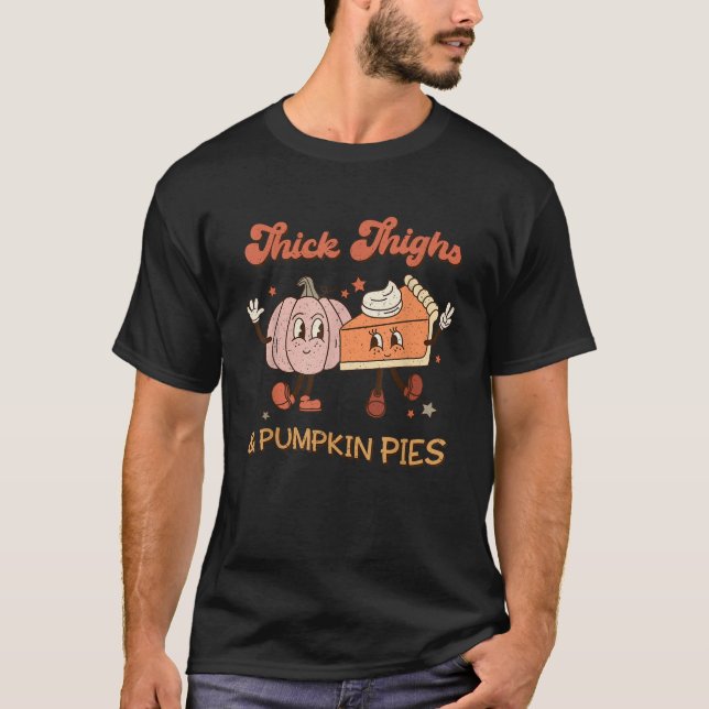 Thick Thighs Pumpkin Pies Baby Thanksgiving Fall M T-Shirt (Front)